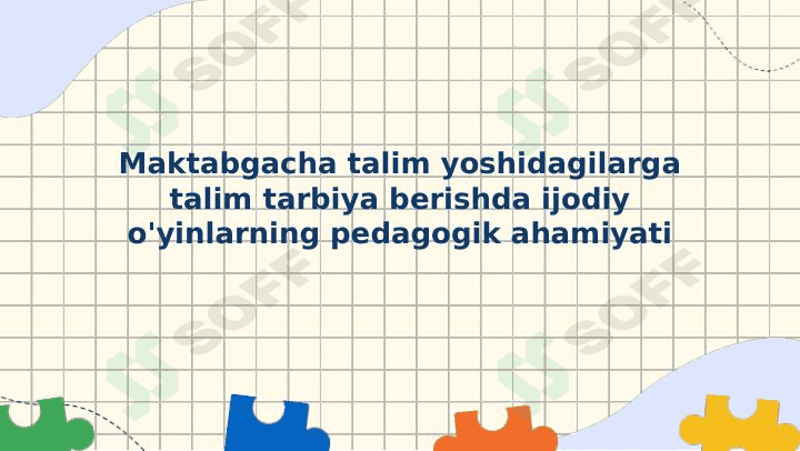 Maktabgacha talim yoshidagilarga talim tarbiya berishda ijodiy o'yinlarning pedagogik ahamiyati 1