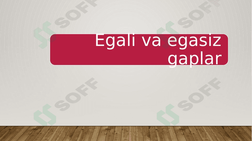 Egali va egasiz gaplar 1