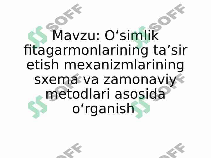 Oʻsimlik fitagarmonlarining taʼsir etish mexanizmlarining sxema va zamonaviy metodlari asosida oʻrganish 1