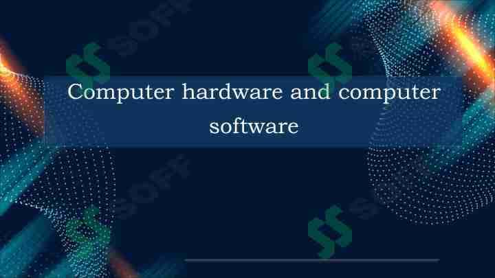 Computer hardware and computer software 1