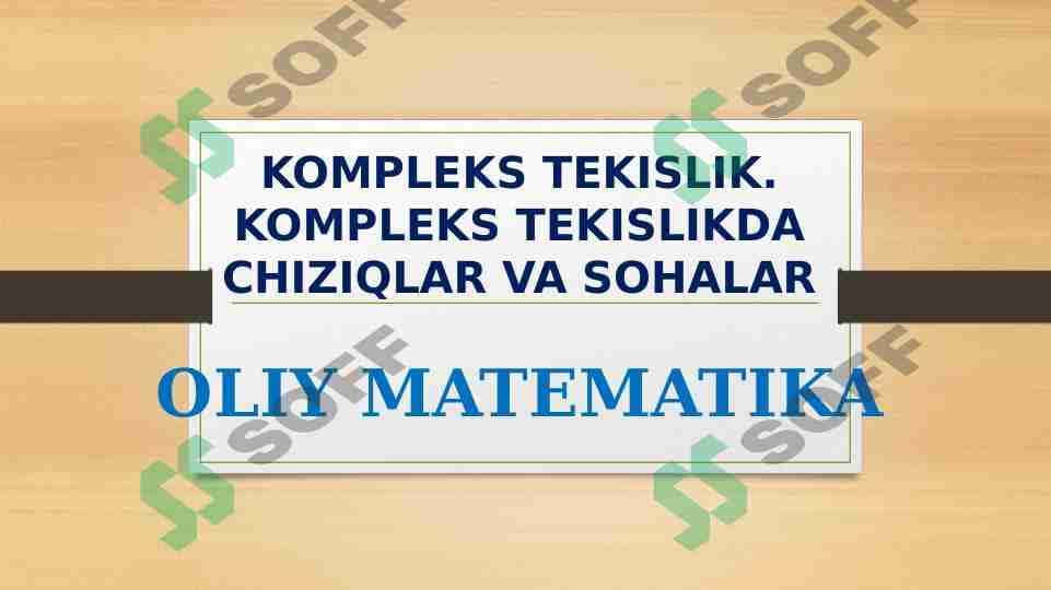 KOMPLEKS TEKISLIK. KOMPLEKS TEKISLIKDA CHIZIQLAR VA SOHALAR 1