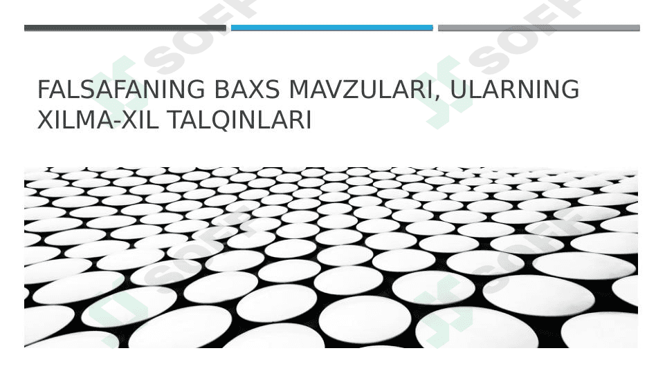 Falsafaning baxs mavzulari, ularning xilma-xil talqinlari 1