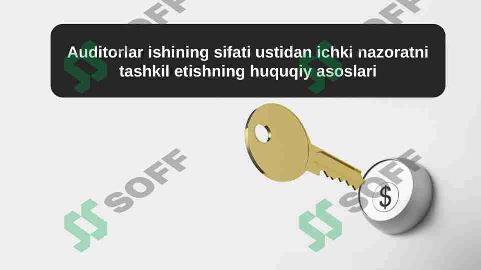 Auditorlar ishining sifati ustidan ichki nazoratni tashkil etishning huquqiy asoslari 1