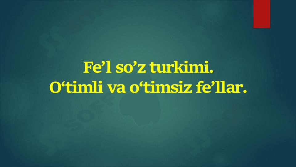 Fe'l so’z turkimi. O'timli va o'timsiz fe'llar 1
