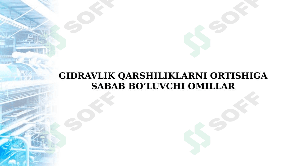 GIDRAVLIK QARSHILIKLARNI ORTISHIGA SABAB BO’LUVCHI OMILLAR 1