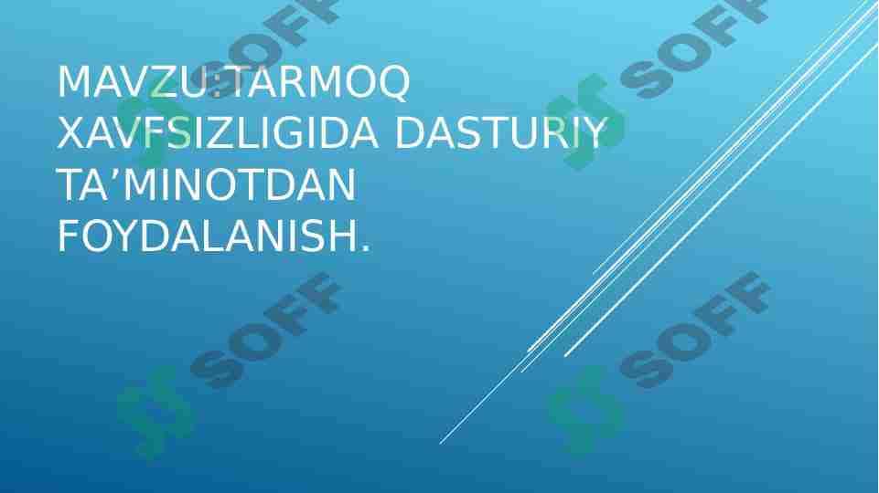 Tarmoq xavfsizligida dasturiy ta’minotdan foydalanish. 1