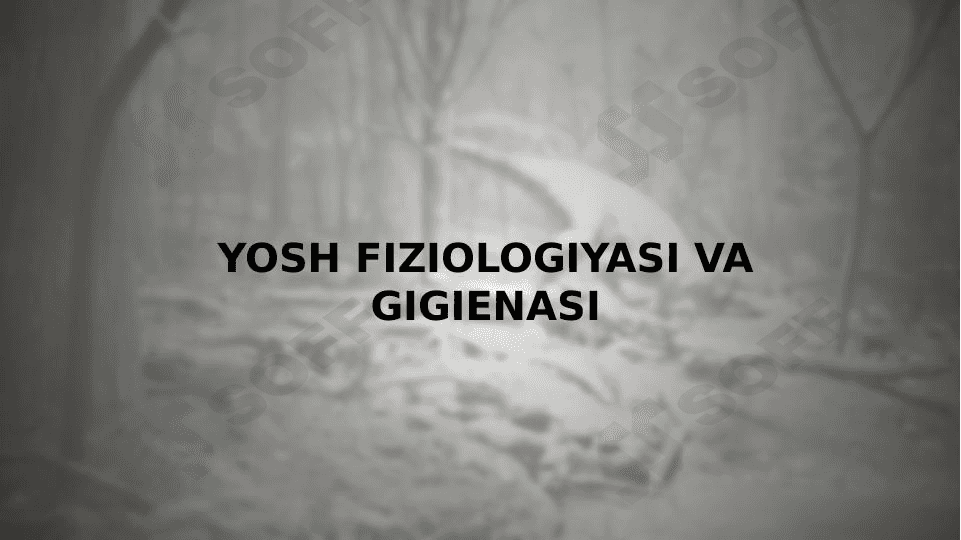 YOSH FIZIOLOGIYASI VA GIGIENASI 1