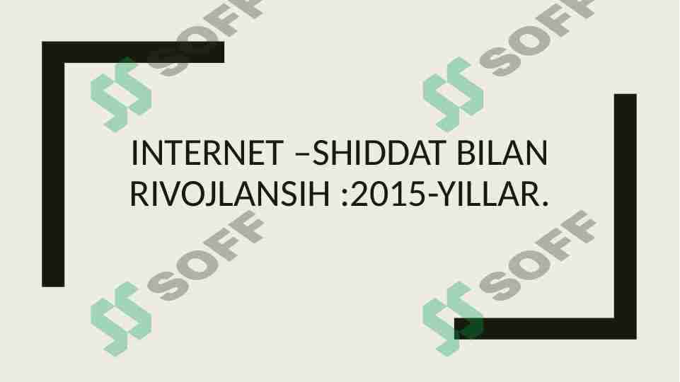 Tarmoq texnalogiyalari Internet –shiddat bilan rivojlansih 2015-yillar 1