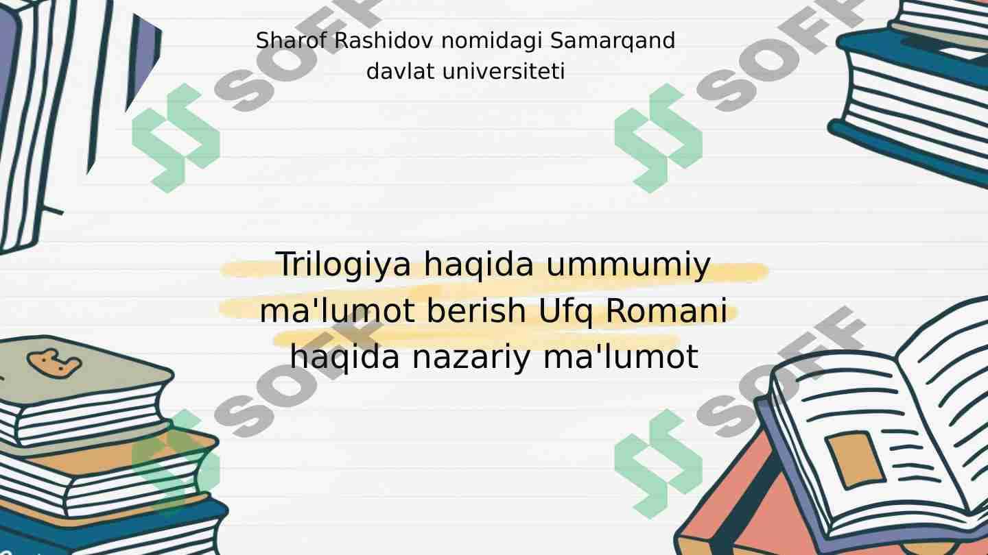 Trilogiya haqida ummumiy ma'lumot berish Ufq Romani haqida nazariy ma'lumot 1