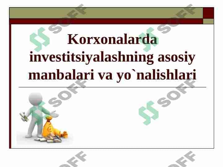 Korxonalarda investitsiyalashning asosiy manbalari va yo`nalishlari 1