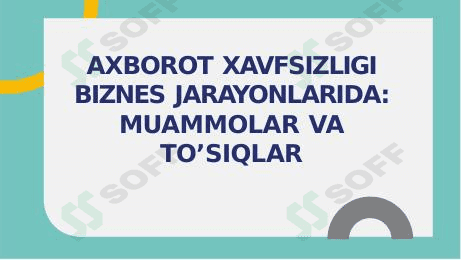 Axborot xavfsizligi beznis jarayonida muammolar va toʻsiqlar 1
