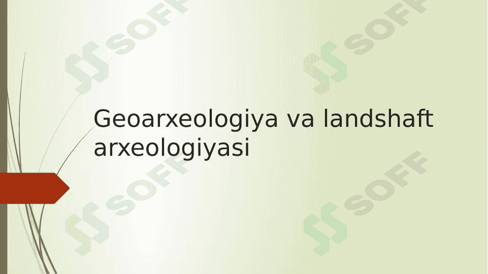 Geoarxeologiya va landshaft arxeologiyasi 1