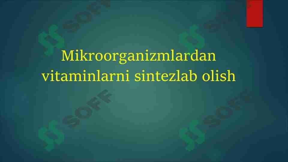 Mikroorganizmlardan vitaminlarni sintezlab olish 1