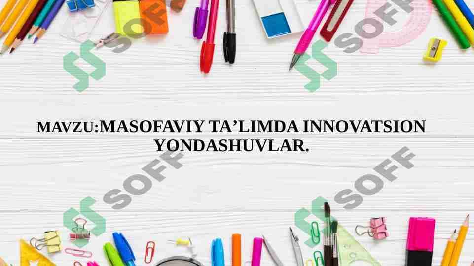MASOFAVIY TAʼLIMDA INNOVATSION YONDASHUVLAR 1