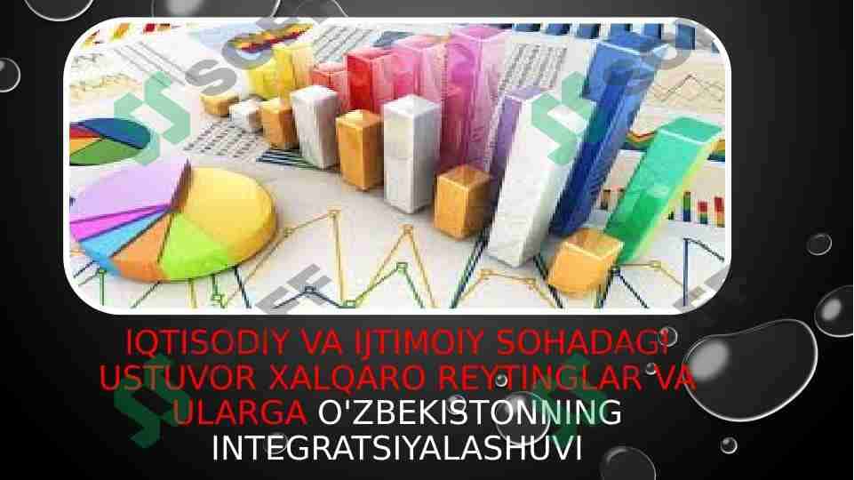 Iqtisodiy va Ijtimoiy sohadagi ustuvor xalqaro reytinglar va Ularga O'zbekistonning Integratsiyalashuvi 1