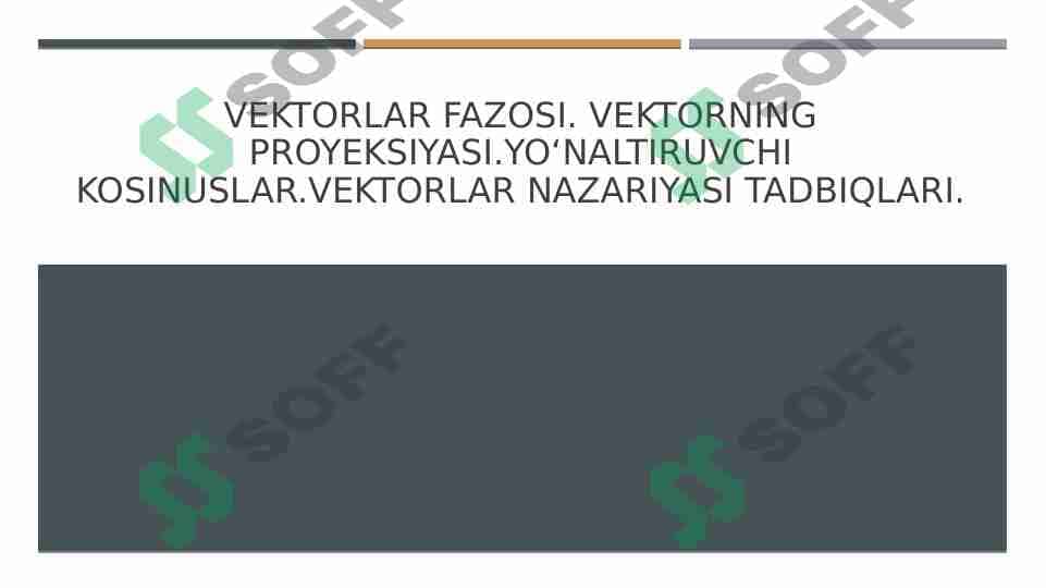 Vektorlar fazosi. Vektorning proyeksiyasi.Yoʻnaltiruvchi kosinuslar.Vektorlar nazariyasi tadbiqlari. 1