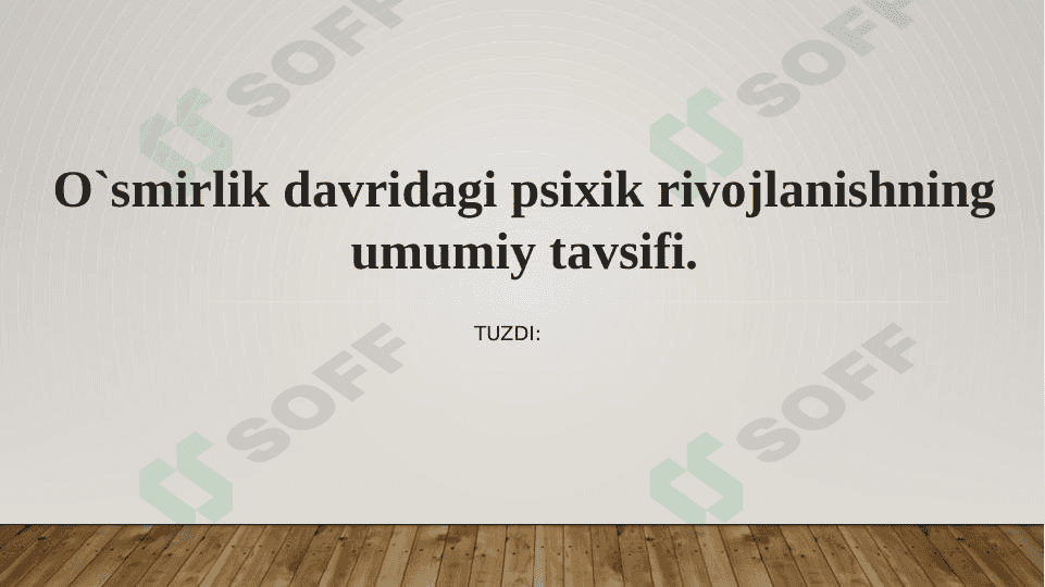 O'smirlik davridagi psixik rivojlanishning umumiy tavsifi 1