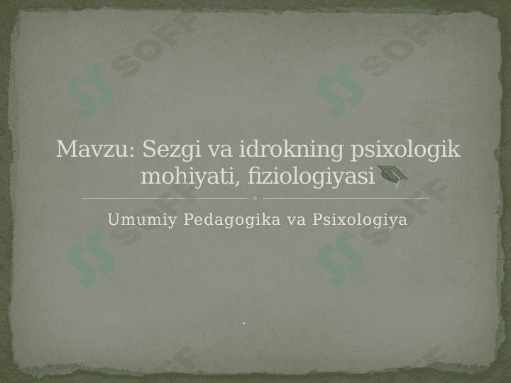 Sezgi va idrokning psixologik mohiyati, fiziologiyasi 1