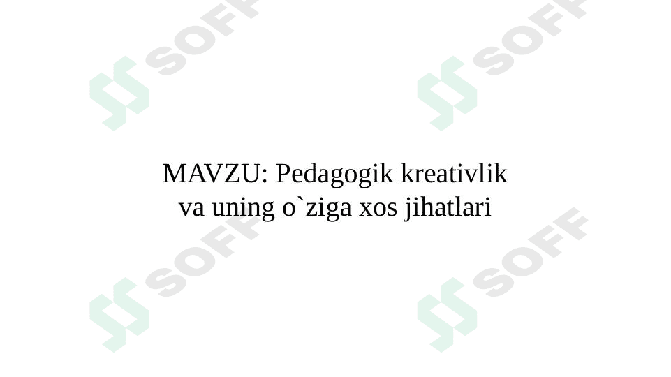 Pedagogik kreativlik va uning o`ziga xos jihatlari 1