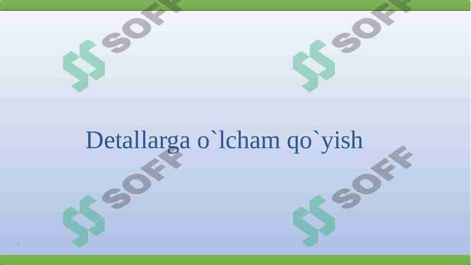 Detallarga o`lcham qo`yish 1