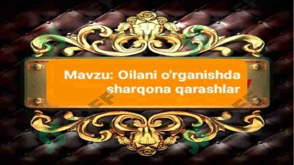 Oilani o'rganishda sharqona qarashlar 1