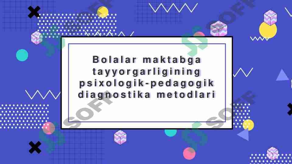 Bolalar maktabga tayyorgarligining psixologik pedagogik diagnostika metodlari 1