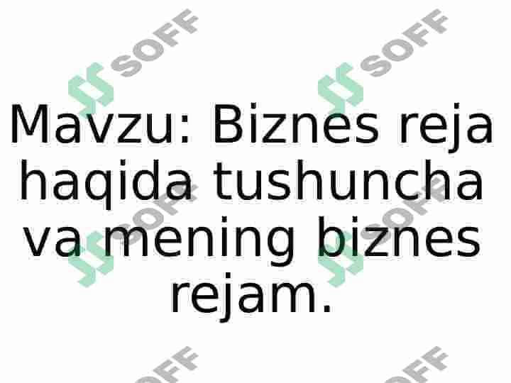 Biznes reja haqida tushuncha va mening biznes rejam. 2