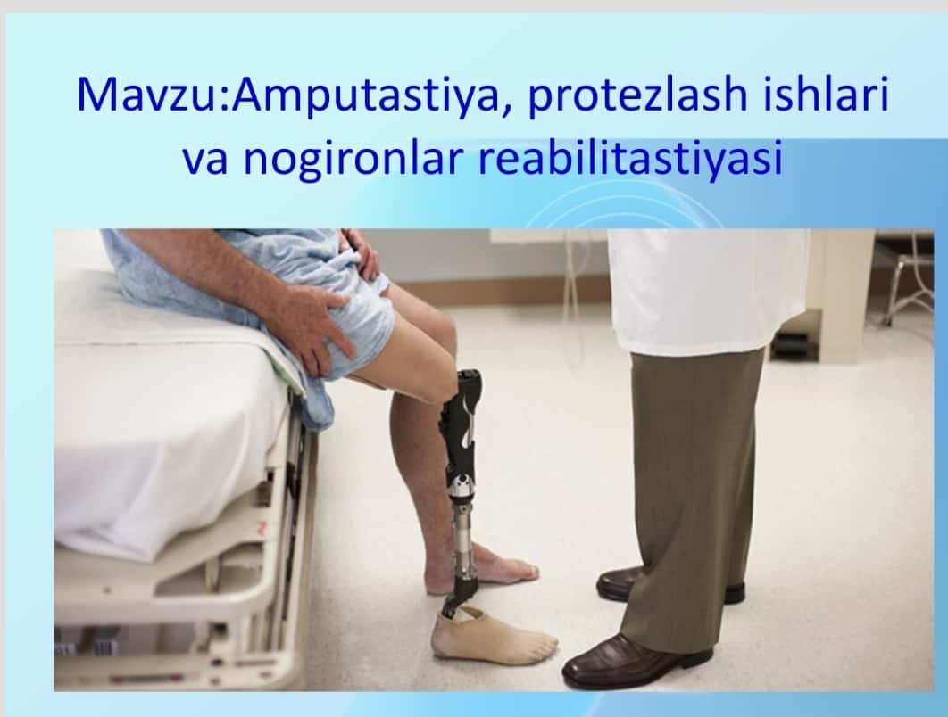 Amputastiya, protezlash ishlari va nogironlar reabilitastiyasi 1