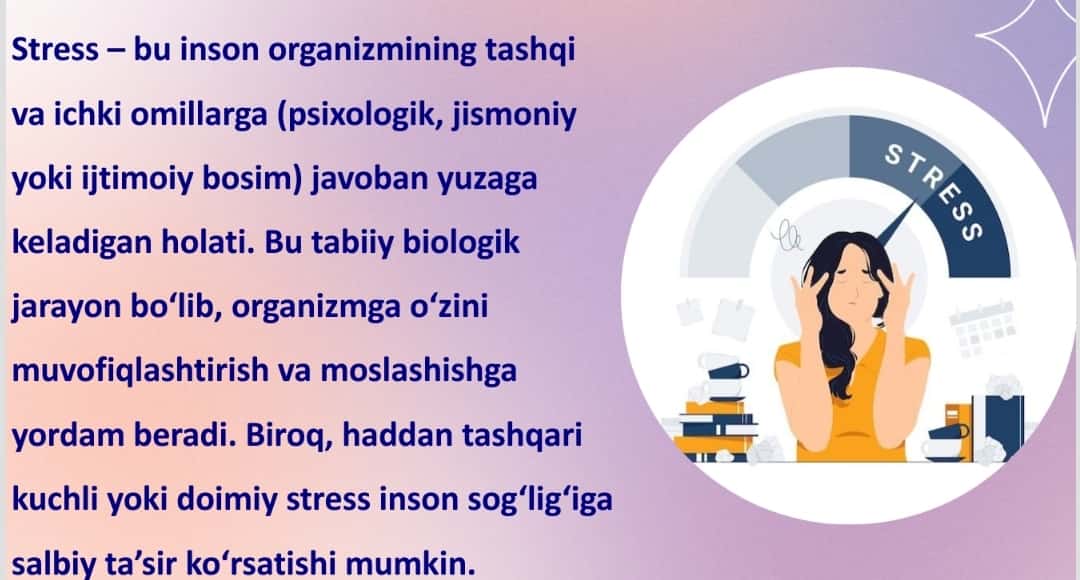 Stress haqida maʼlumot, uning turlari, sabab va oqibatlari, stresni davolash 1