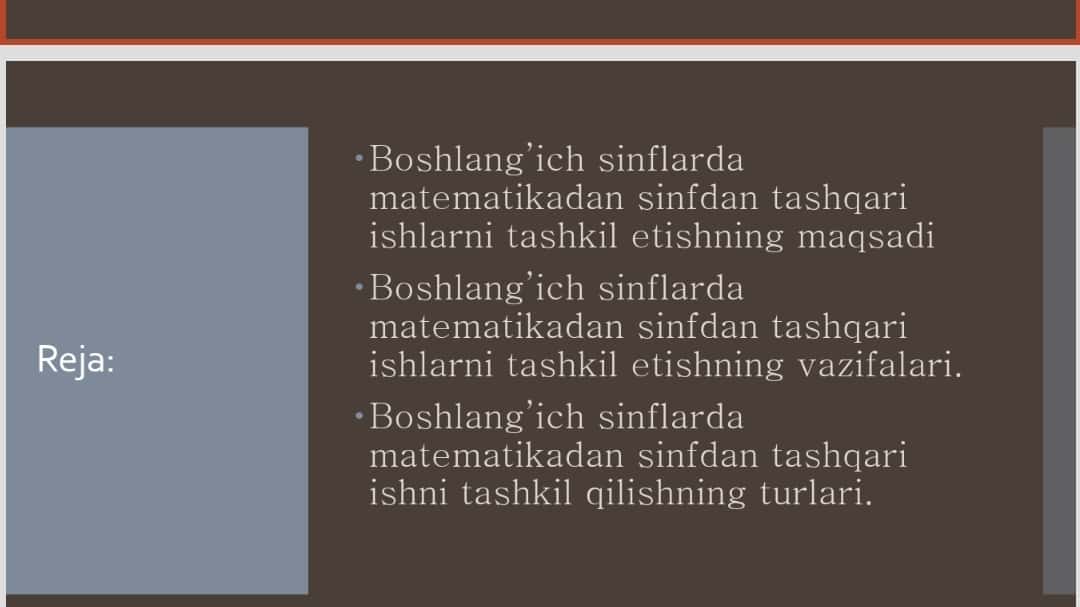 Mavzu:  Boshlang’ich sinflarda matematikadan sinfdan tashqari ishlarni tashkil etishning maqsad va vazifalari.Boshlang’ich sinflarda matematikadan sinfdan tashqari ishni tashkil qilishning turlari 1