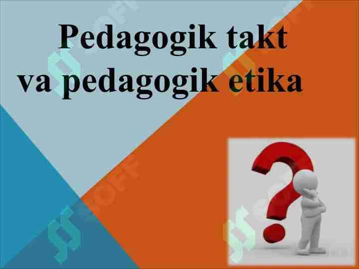Pedagogik takt va pedagogik etika 1