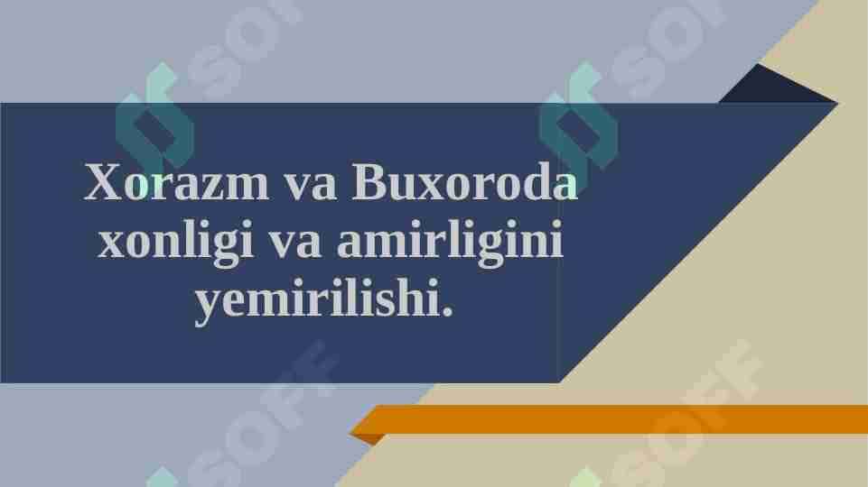 Xorazm va Buxoroda xonligi va amirligini yemirilishi 1