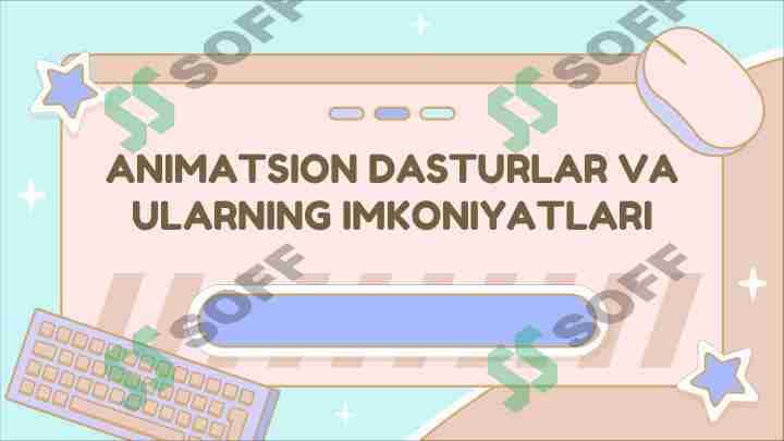 ANIMATSION DASTURLAR VA ULARNING IMKONIYATLARI 1