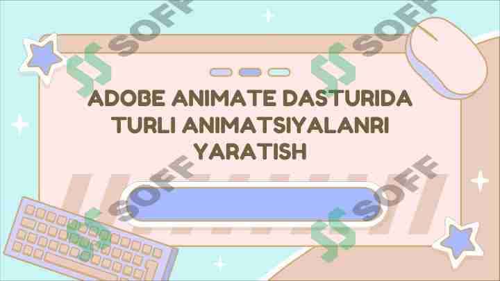 ADOBE ANIMATE DASTURIDA TURLI ANIMATSIYALAR YARATISH 1