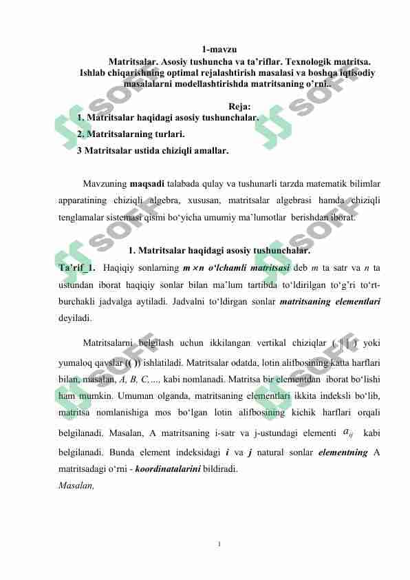 Matritsalar. Asosiy tushuncha va ta’riflar. Texnologik matritsa. Ishlab chiqarishning optimal rejalashtirish masalasi va boshqa iqtisodiy masalalarni modellashtirishda matritsaning o’rni..