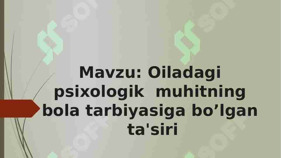 Oiladagi  psixologik  muhitning  bola tarbiyasiga bo’lgan  ta'siri