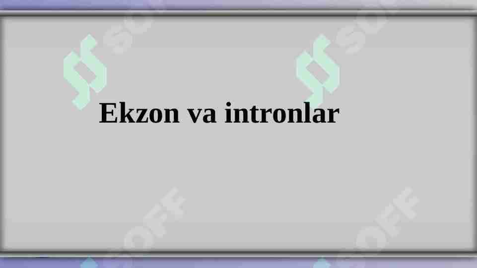 ekzon va intronlar