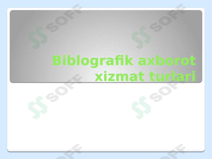 Biblografik axborot xizmat turlari 1