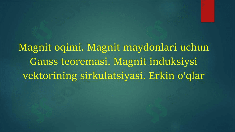 Magnit oqimi. Magnit maydonlari uchun Gauss teoremasi. Magnit induksiysi vektorining sirkulatsiyasi. Erkin o‘qlar 1