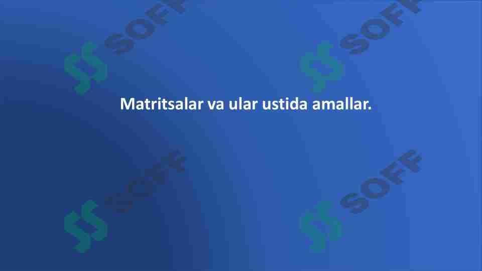 Matritsalar va ular ustida amallar 1