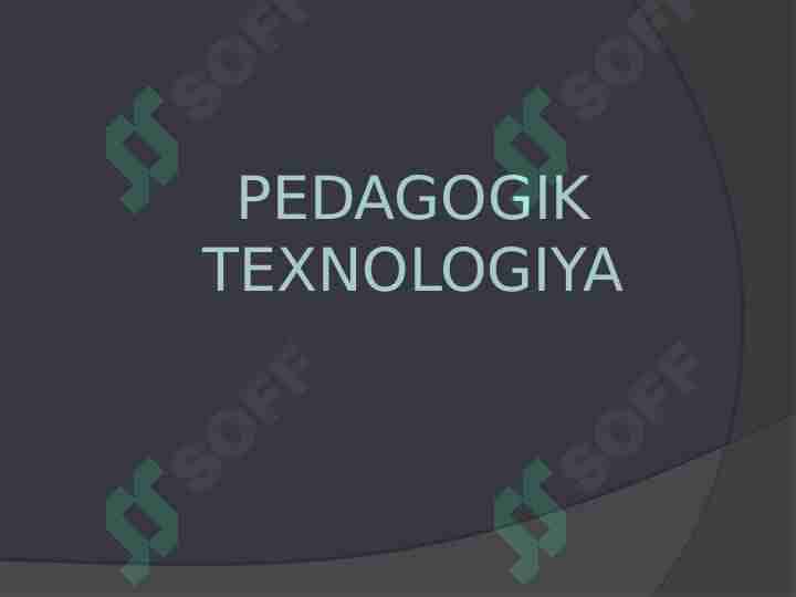 PEDAGOGIK TEXNOLOGIYA 1