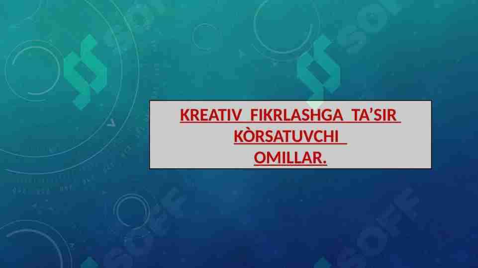 KREATIV FIKRLASHGA TA’SIR KÒRSATUVCHI OMILLAR