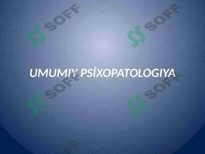 UMUMIY PSİXOPATOLOGIYA 1