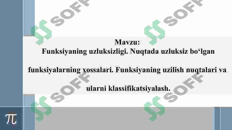 Funksiyaning uzluksizligi. Nuqtada uzluksiz bo‘lgan funksiyalarning xossalari. Funksiyaning uzilish nuqtalari va ularni klassifikatsiyalash. 2