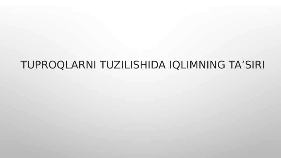 TUPROQLARNING TUZILISHIDA IQLIMNING TAʼSIRI 1