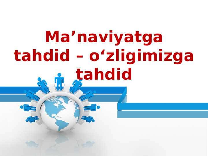 Ma’naviyatga tahdid – o‘zligimizga tahdid