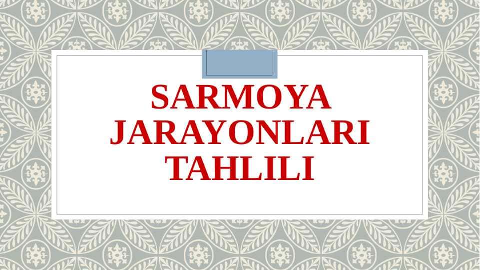 Sarmoya jarayonlari tahlili