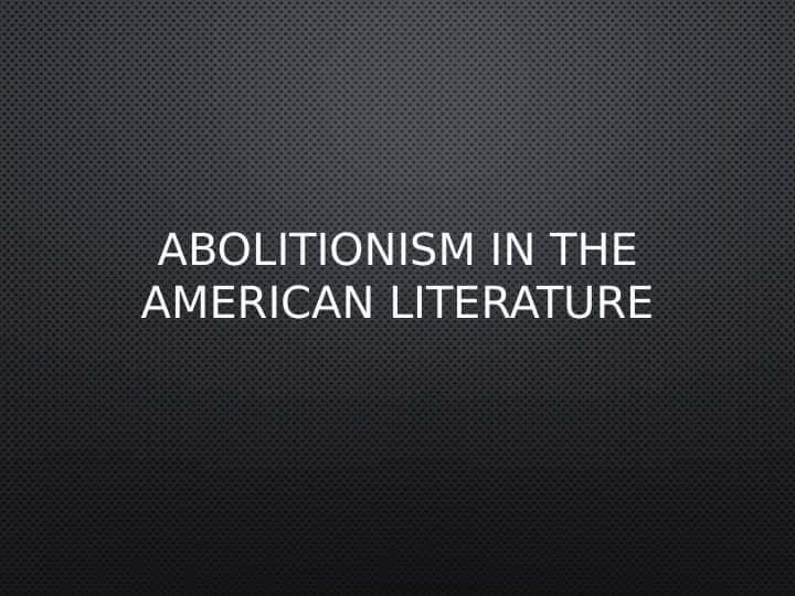 Abolitionism in the american literature 1