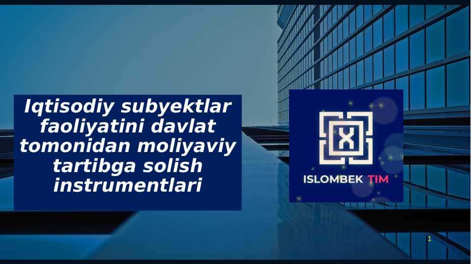 Iqtisodiy subyektlar faoliyatini davlat tomonidan moliyaviy tartibga solish instrumentlari