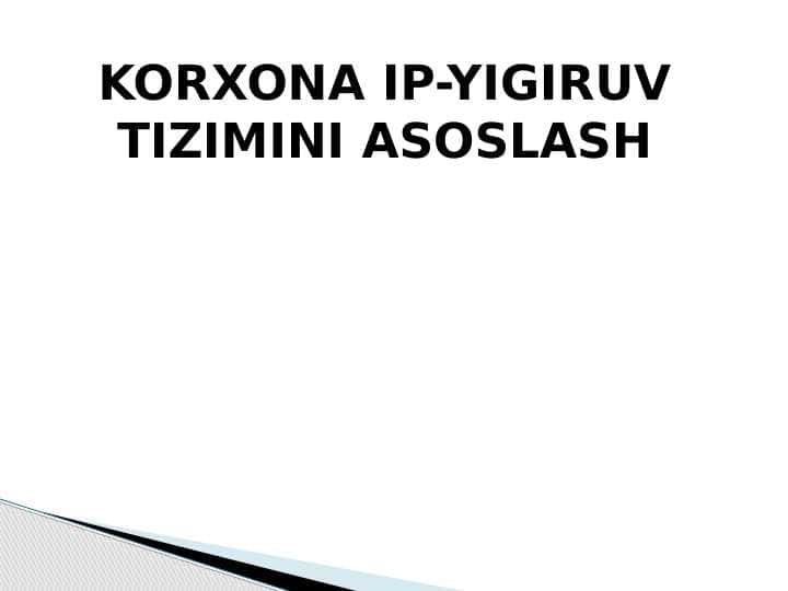 KORXONA IP-YIGIRUV TIZIMINI ASOSLASH 1